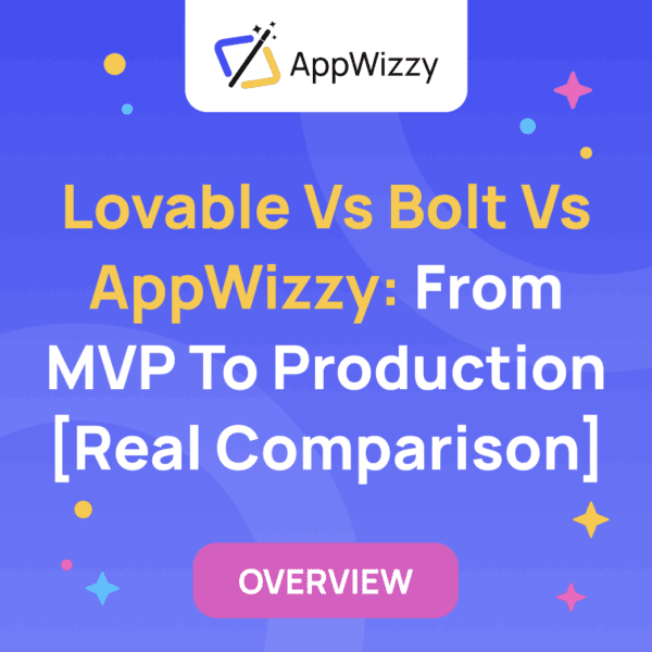 Lovable vs Bolt vs AppWizzy: From MVP to Production [Real Comparison]