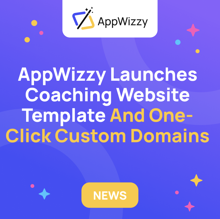 AppWizzy Launches Coaching Website Template and One-Click Custom Domains